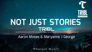 Not Just Stories _Lyrics_(feat. Aaron Moses)- Maryanne J George |TRIBL