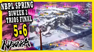 BIWEEK 2 TRIOS FINAL Ep.5-6 - Naraka Bladepoint PRO League Gameplay Tournament - 2024 NBPL SPRING