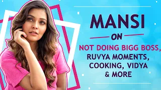 Mansi Srivastava On Not Doing Bigg Boss, Ruvya Moments, Cooking, Vidya & More