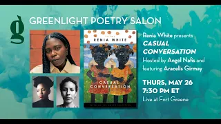 The Greenlight Poetry Salon: Renia White and Aracelis Girmay, hosted by Angel Nafis (May 26, 2022)