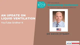 An update on Liquid ventilation. Dr Kevin Dysart