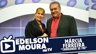 Márcia Ferreira - Chorando Se Foi | Edelson Moura na TV 164