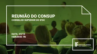 Reunião CONSUP IFSC | 23.10.2023 | Parte 1