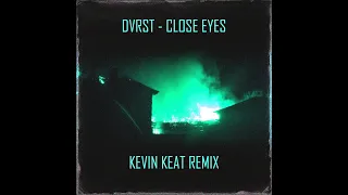 DVRST - Close Eyes (Kevin Keat Remix)