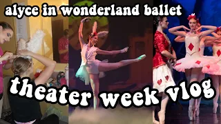 ballet performance vlog! tech week, dress rehearsals, performances! | alyce in wonderland 2023