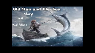 Learn English Through Story ★ Subtitles ✦ Old man and the Sea ( elementary level )