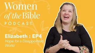 Elizabeth: Hope for a Disappointed World (Episode 4)