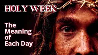 What Does Each Day of the Last Wee of Lent Represent?✝️ Holy Week -  Easter💖🐇