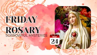 THE ROSARY TODAY ❣️SORROWFUL MYSTERIES ❣️MARCH 24, 2023 HOLY ROSARY FRIDAY