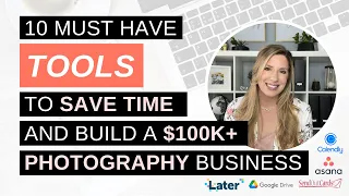 10 Must Have Photography Business Tools to Save Time While Building a Six Figure PhotoBiz