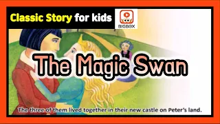 The Magic Swan | TRADITIONAL STORY | Classic Story for kids | Fairy Tales and Stories | BIGBOX