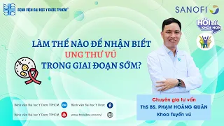 Làm thế nào để nhận biết ung thư vú trong giai đoạn sớm? |UMC | Bệnh viện Đại học Y Dược TPHCM