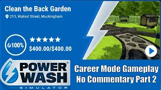 PowerWash Simulator: Career Mode Gameplay - No Commentary Part 2: Clean The Back Garden