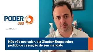 Não vão nos calar, diz Glauber Braga sobre pedido de cassação de seu mandato