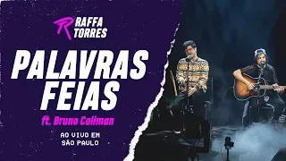 RAFFA TORRES, Bruno Caliman - Palavras Feias (Ao Vivo Em São Paulo)