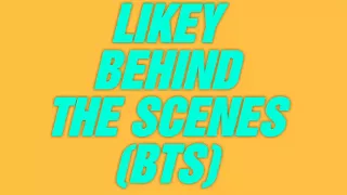 LIKEY BEHIND THE SCENES (BTS) | BBY Bangtan