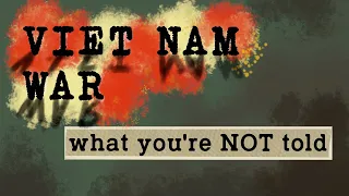 What You're NOT Told About the Viet Nam War