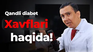 Qandli diabet Xavflari haqida!