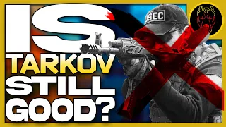 Is Tarkov Worth Playing Anymore? - Escape From Tarkov