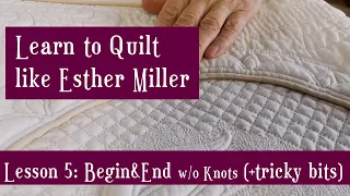 How to Hand Quilt with Esther Miller ~ Lesson 5:  begin & end without knots (+ traveling & stabbing)