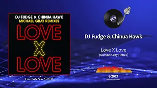 DJ Fudge & Chinua Hawk - Love X Love (Michael Gray Remix) |[ House ]| 2021