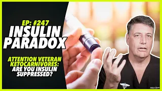 Ep:247 INSULIN PARADOX! ATTENTION VETERAN KETOCARNIVORES: Are you Insulin Suppressed?