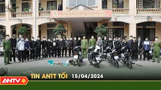 Tin tức an ninh trật tự nóng, thời sự Việt Nam mới nhất 24h tối ngày 15/4 | ANTV