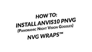 Nocorium™ - ANVIS-10, PNVG Wrap™ Install