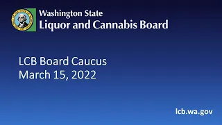 LCB Board Caucus   March 15, 2022