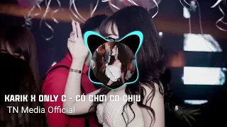 KARIK x ONLY C - CÓ CHƠI CÓ CHỊU (OFFICIAL MUSIC VIDEO) | TN Media Official