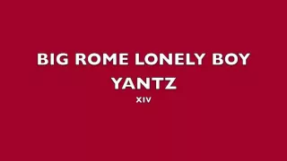 XIV-Big Rome, Lonely Boy, Yantz