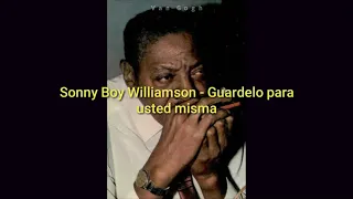 Sonny Boy Williamson - Keep It To Yourself [Subtitulada]