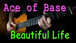 Ace of base - Beautiful Life | Fingerstyle guitar cover