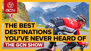 The Best Cycling Destinations You've Never Heard Of | GCN Show Ep. 346