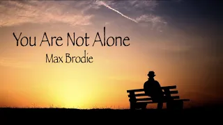 Max Brodie - You Are Not Alone (The Debt Collector end song)