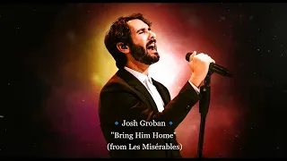 🔹Josh Groban🔹Bring Him Home (from Les Miséables)