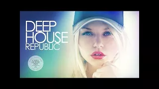 Deep House Republic #2 | New and Best Vocal Deep House Music Nu Disco Chill Out Mix 2017 T82277201