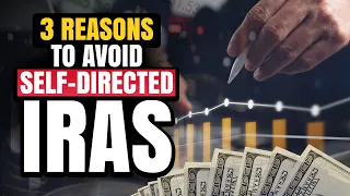 Top 3 Reasons to Avoid Self Directed IRAs