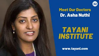 "Meet Our Doctors" Dr. Asha Nuthi | Tayani Institute