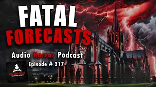 "Fatal Forecasts" Ep 217 💀 Chilling Tales for Dark Nights (Horror Fiction Podcast) Creepypastas