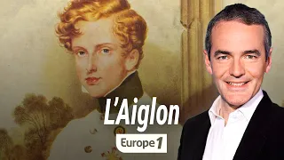 Au coeur de l'histoire : Napoléon II, dit "L'Aiglon" (Franck Ferrand)