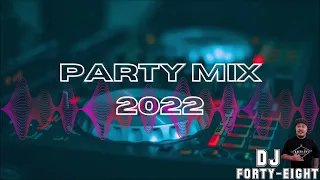 PARTY MIX 2022 (DJ Forty-Eight)