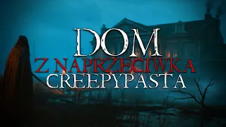 Dom z Naprzeciwka - Creepypasta do Poduszki [Lektor PL]