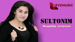 Muqaddas Usmonova - Sultonim | Муқаддас Усмонова - Султоним (AUDIO)