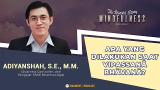 Apa yang Dilakukan Saat Vipassanā Bhāvanā? | Adiyanshah - Buddhist Podcast (Mindfulness #ES_9)