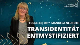 33. Transidentität entmystifiziert! (Podcast mit Dr.in Manuela Neuroth)