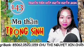 Âm dương nhãn- Tập 143 - Ma thần trọng sinh| Truyện tiên hiệp huyền huyễn hay Kiếp tu chân