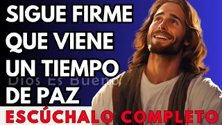 Dios te dice hoy, Sigue firme, Viene un tiempo de paz | Dios Es Bueno