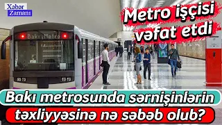 Bakı metrosunda sərnişinlərin təxliyyəsinə nə səbəb olub? - Metro işçisi vəfat etdi