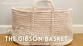 Giant Oval Bottomed Crochet Basket, crochet baskket tutorial, The Gibson Basket